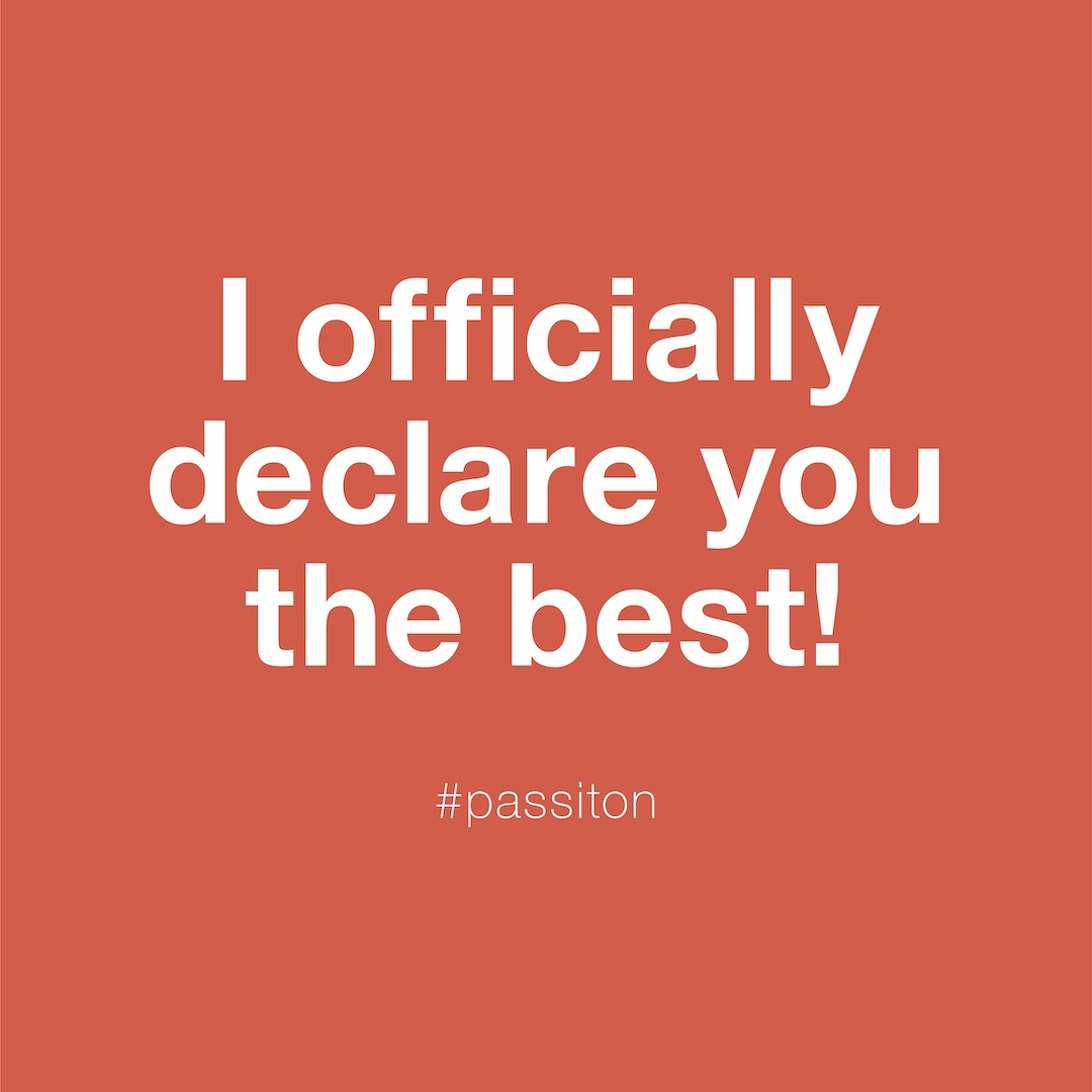 I officially declare you the best!