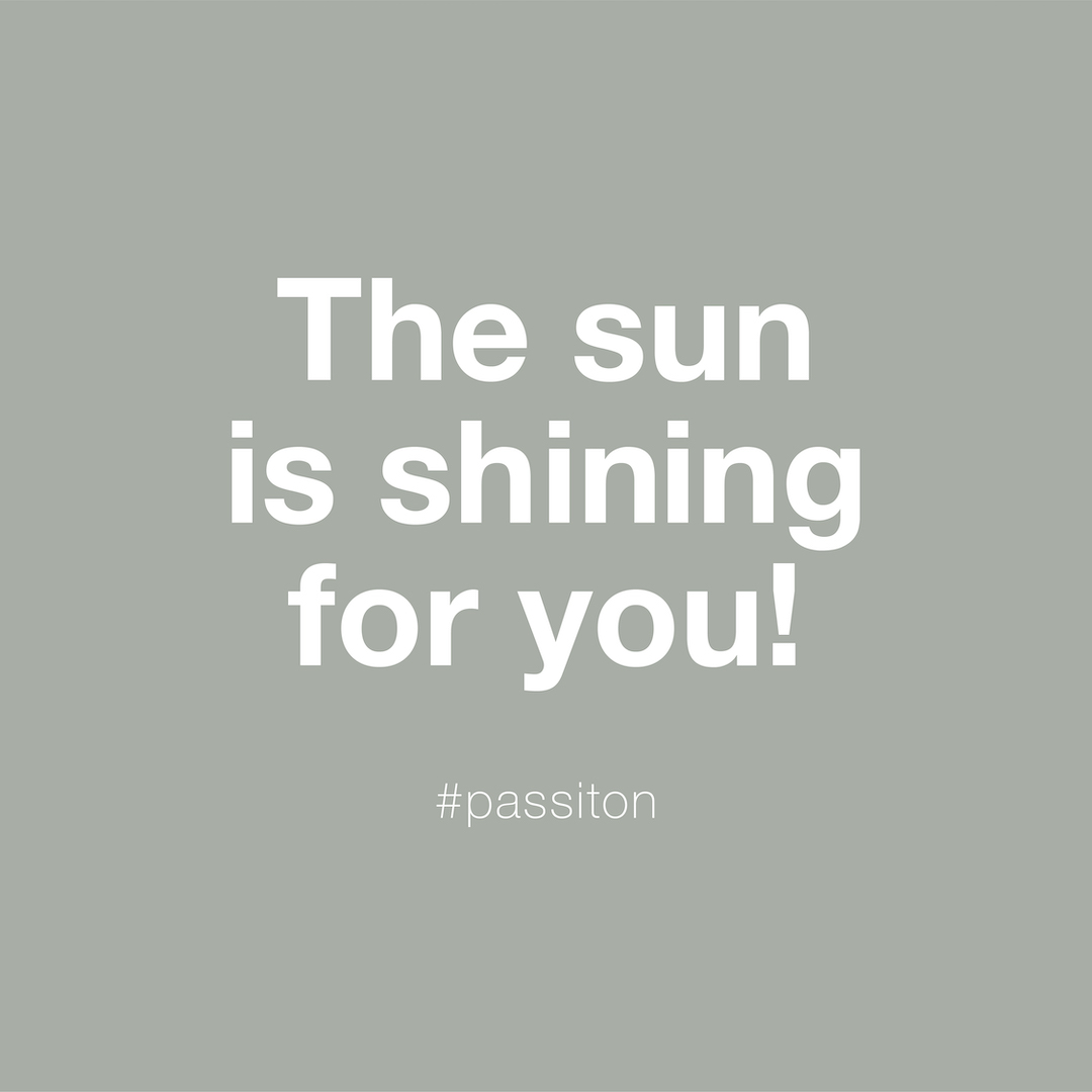 The sun is shining for you!